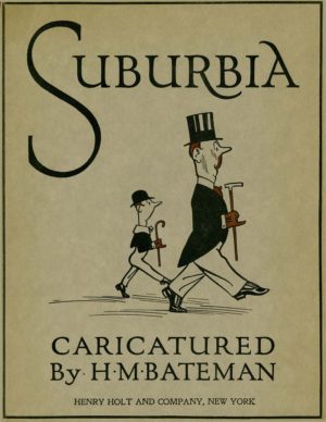 Magazine Cartoons: H.M. Bateman's Suburbia & Burlesques